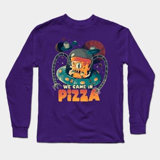 We Came in Pizza - Funny Food Alien Gift Long Sleeve T-Shirt